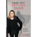 Take Off The Cape: From Superhero to Super Coach