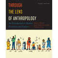 Through the Lens of Anthropology: An Introduction to Human Evolution and Culture, Third Edition