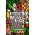 Hormone Balanced Diet: Natural Ways to Restore Hormone Balance