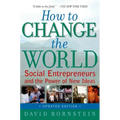 How to Change the World: Social Entrepreneurs and the Power of New Ideas, Updated Edition