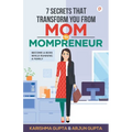 7 Secrets That Transforms You From MOM To MOMPRENEUR
