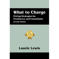 What to Charge: Pricing Strategies for Freelancers and Consultants