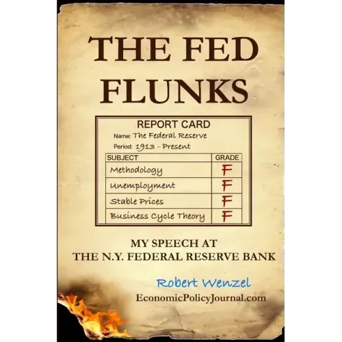 The Fed Flunks: My Speech at the New York Federal Reserve Bank