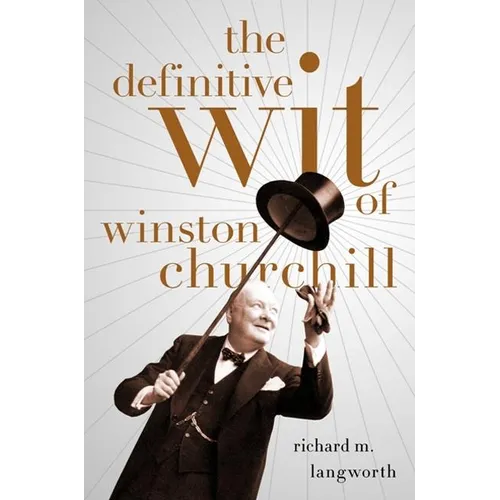 The Definitive Wit of Winston Churchill