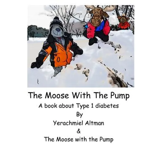 The Moose with the Pump: A book for children with type 1 diabetes
