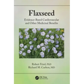 Flaxseed: Evidence-Based Cardiovascular and Other Medicinal Benefits