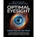 Optimal Eyesight: How to Restore and Retain Great Vision