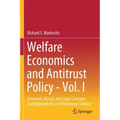 Welfare Economics and Antitrust Policy - Vol. I: Economic, Moral, and Legal Concepts and Oligopolistic and Predatory Conduct