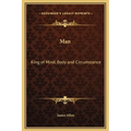 Man: King of Mind, Body and Circumstance