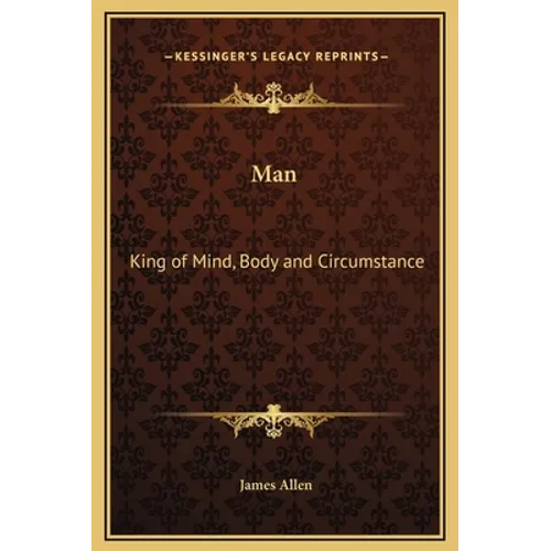 Man: King of Mind, Body and Circumstance