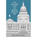Civic Buildings After the Spanish-American War (Hardback)