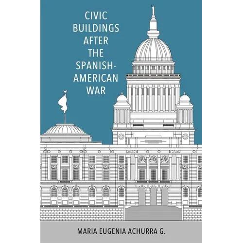Civic Buildings After the Spanish-American War (Hardback)