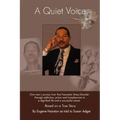 A Quiet Voice: One Man's Journey from Post Traumatic Stress Disorder Through Addiction, Prison and Homelessness to a Dignified Life a