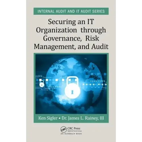 Securing an It Organization Through Governance, Risk Management, and Audit