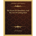 The Secret Of Abundance And The Art Of Getting Rich