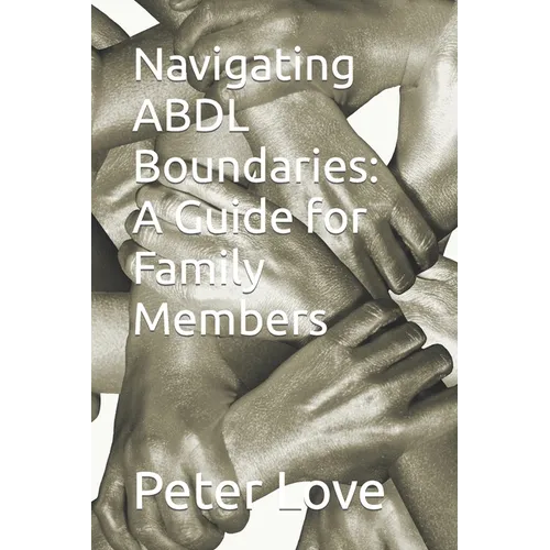 Navigating ABDL Boundaries: A Guide for Family Members