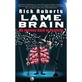 Lame Brain: My Journey Back to Real Life