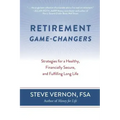 Retirement Game-Changers: Strategies for a Healthy, Financially Secure, and Fulfilling Long Life