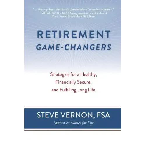 Retirement Game-Changers: Strategies for a Healthy, Financially Secure, and Fulfilling Long Life