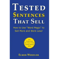 Tested Sentences That Sell: How To Use "Word Magic" To Sell More And Work Less!