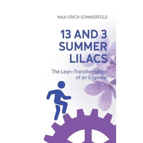 13 and 3 Summer Lilacs: The Lean-Transformation of an Engineer