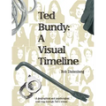 Ted Bundy: A Visual TImeline