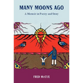 Many Moons Ago: A Memoir in Poetry and Story
