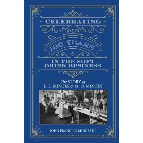 Celebrating 100 Years in the Soft Drink Business: The Story of L. L. Minges & M. O. Minges