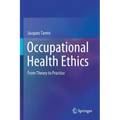 Occupational Health Ethics: From Theory to Practice