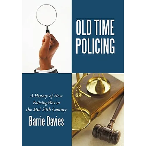 Old Time Policing: A History of How Policing Was in the Mid 20th Century