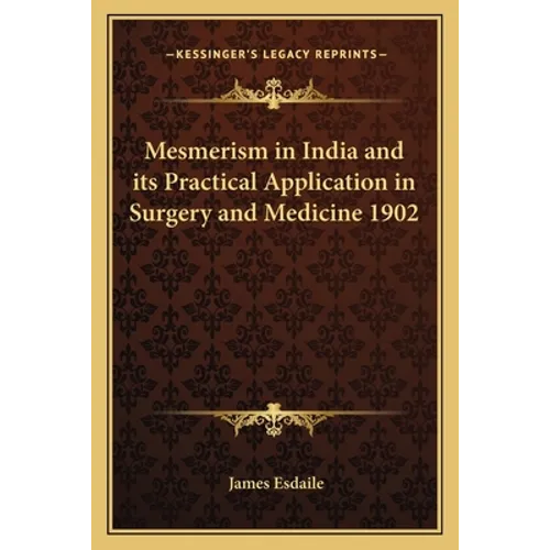 Mesmerism in India and its Practical Application in Surgery and Medicine 1902