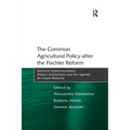 The Common Agricultural Policy after the Fischler Reform: National Implementations, Impact Assessment and the Agenda for Future Reforms