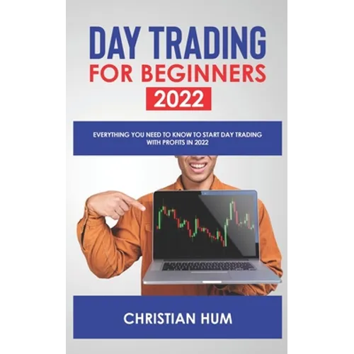 Day Trading for Beginners 2022: Everything you need to know to start day trading with profits in 2022