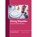 Dining Etiquettes: Essential Table Manners