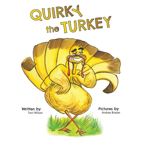 Quirky the Turkey: An Engaging Read-Aloud That Teaches Kids About Friendship, Kindness, and True Beauty Within