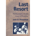 Last Resort: Psychosurgery and the Limits of Medicine