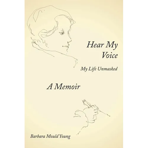 Hear My Voice: My Life Unmasked