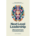 Next Level Leadership: Nine lessons from conscious leaders