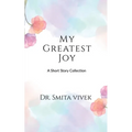 My Greatest Joy: A Short Story Collection