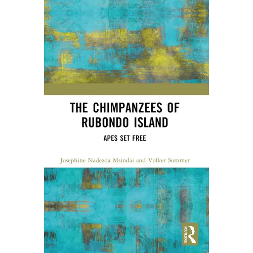 The Chimpanzees of Rubondo Island: Apes Set Free