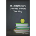 The HitchHiker's guide to supply teaching
