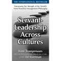 Servant-Leadership Across Cultures: Harnessing the Strengths of the World's Most Powerful Management Philosophy