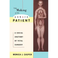 The Making of the Unborn Patient: A Social Anatomy of Fetal Surgery