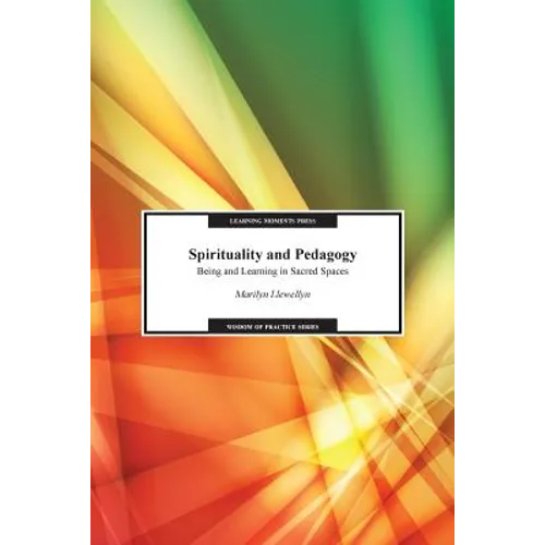 Spirituality and Pedagogy: Being and Learning in Sacred Spaces