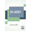 On Liberty: With An Introduction By W. L. Courtney