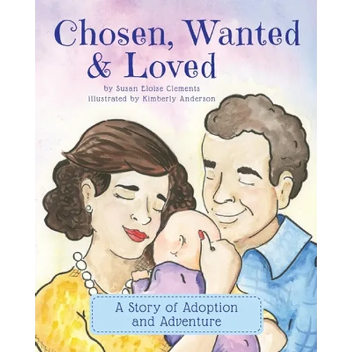 Chosen, Wanted & Loved: A Story of Adoption and Adventure