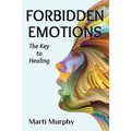 Forbidden Emotions: The Key to Healing