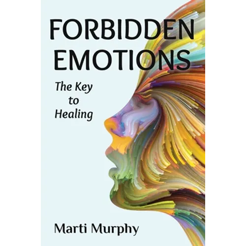 Forbidden Emotions: The Key to Healing