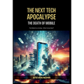 The Next Tech Apocalypse: The Death of Mobile