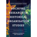 Archival Research in Historical Organisation Studies: Theorising Silences
